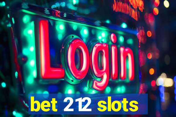 bet 212 slots
